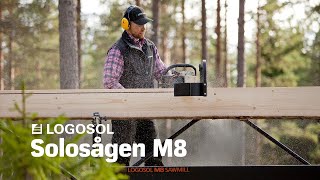 Solosågen M8  Sveriges mobila sågverk  LOGOSOL [upl. by Enixam]