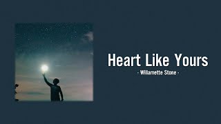 Heart Like Yours  Willamette Stone Lyrics [upl. by Housum]