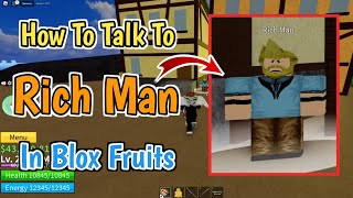 How To Talk To Rich Man in Blox Fruits  Rich Man NPC Location In Blox Fruits [upl. by Ainerol87]