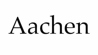 How to Pronounce Aachen [upl. by Barboza]