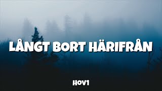 Hov1  Långt bort härifrån Lyrics [upl. by Lothario366]