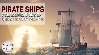 7 Types of Ships that Pirates Used to Wreak Havoc [upl. by Amie]