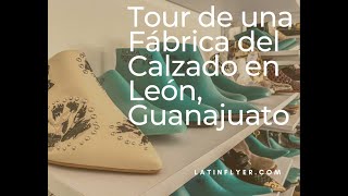 Tour de Fábrica del Calzado en Leon Guanajuato [upl. by Newlin169]