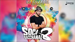 Soca Bacchanal 8 by DJ Lovaboi quot2018 Soca Mixquot [upl. by Arnulfo963]