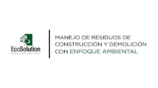 Manejo de Residuos de Construcción y Demolición con Enfoque Ambiental [upl. by Anib895]