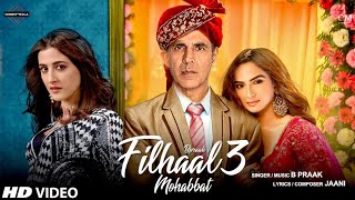 Filhaal 3 B Praak  Akshay Kumar  Afsana Khan New Song Latest New Hindi Song [upl. by Sirovart]