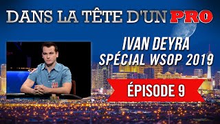 Dans la Tête dun Pro  Ivan Deyra aux WSOP 2019 9 [upl. by Farwell72]