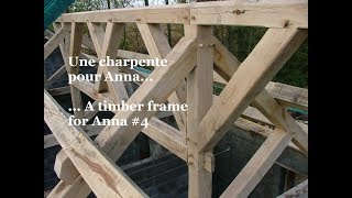 Une charpente pour Anna  Charpente traditionnelle 4 [upl. by Gnouh]