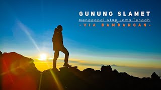 Pendakian Gunung Slamet  MENGGAPAI ATAP JAWA TENGAH [upl. by Riker976]