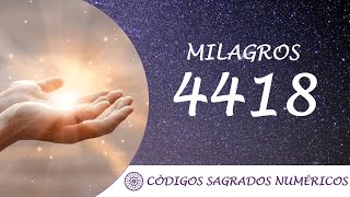 Código Sagrado para los milagros 4418  Activar un milagro [upl. by Mroz]