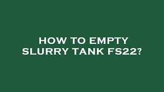 How to empty slurry tank fs22 [upl. by Beeson]