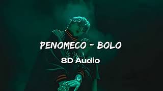 penomeco  bolo 8D Audio [upl. by Madelin]