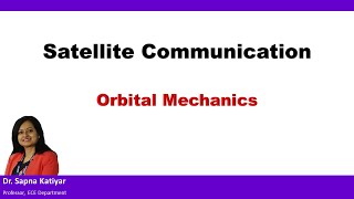 Satellite Communication  Orbital Mechanics [upl. by Beaulieu149]