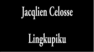 Jacqlien Celosse  Lingkupiku [upl. by Alema]