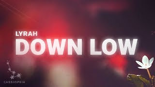 Lyrah  Down Low Lyrics [upl. by Poland]