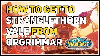 How to get to Stranglethorn Vale from Orgrimmar WoW Classic [upl. by Ellehciram]