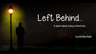 Left Behind a heartfelt poem about losing a loved one [upl. by Faulkner877]