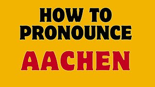 How to Pronounce Aachen [upl. by Gipsy455]