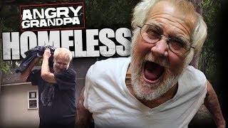 ANGRY GRANDPA IS HOMELESS [upl. by Pavla539]